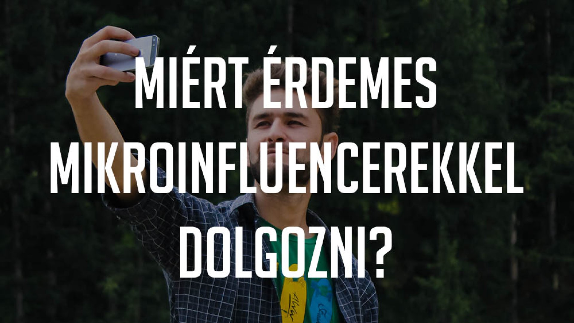 Ezért érdemes mikroinfluencerekkel dolgozni Ezért érdemes mikroinfluencerekkel dolgozni