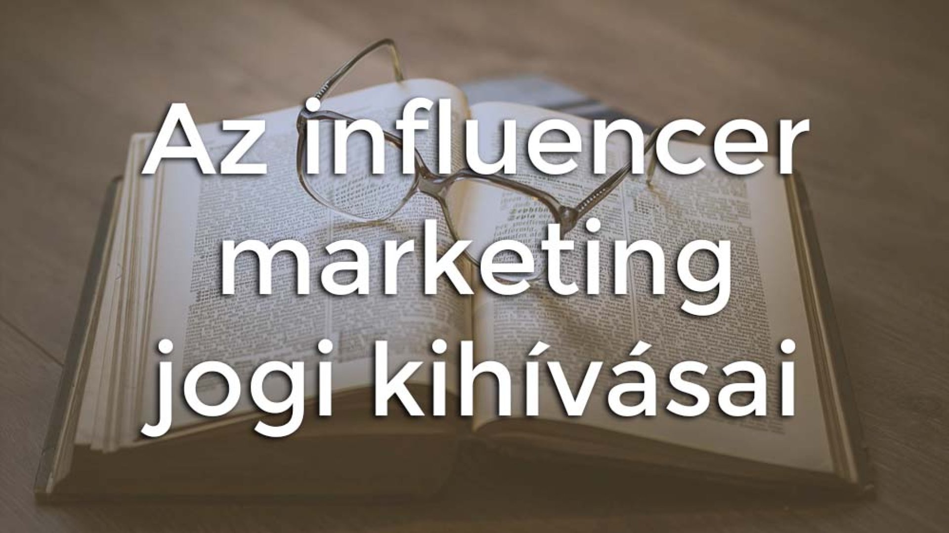 Az influencer marketing jogi kihívásai céges szempontból