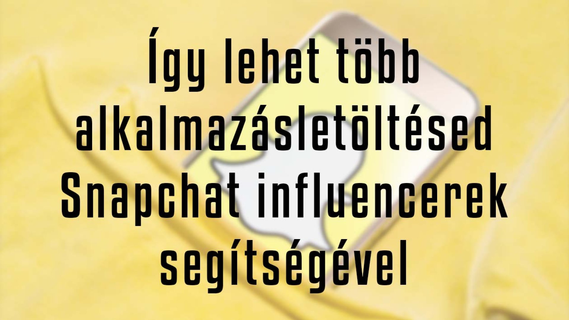 Így lehet több alkalmazásletöltésed influencerek segítségével