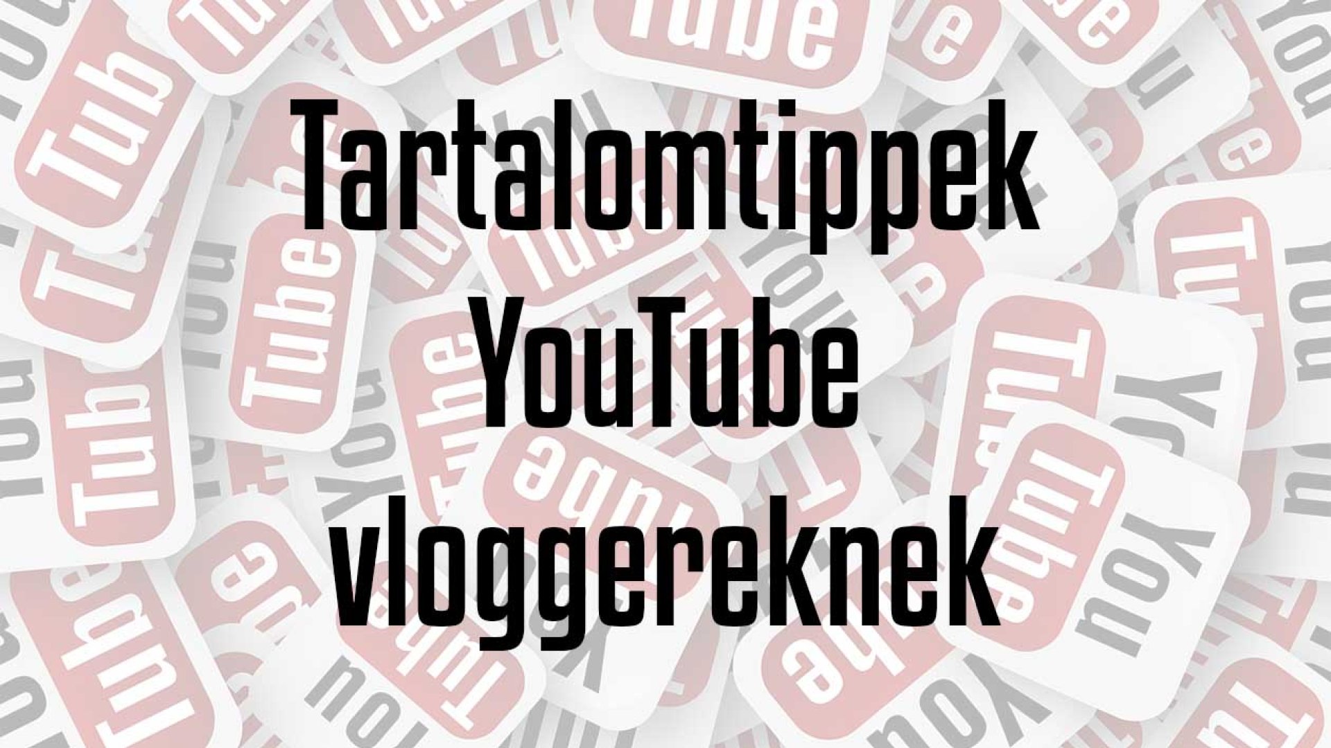 15 nagyszerű tartalomtipp, amikből ötletet meríthetsz YouTube vlogjaidhoz! 15 nagyszerű tartalomtipp, amikből ötletet meríthetsz YouTube vlogjaidhoz!