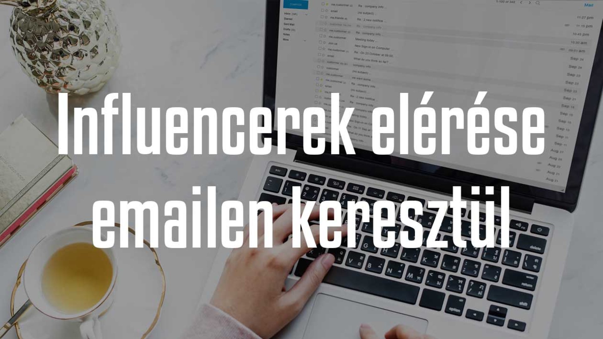 A tökéletes email stratégia influencerek megszólításához 