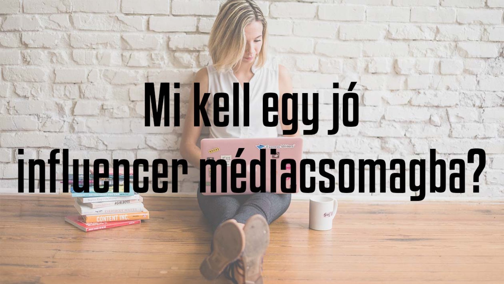 Miért és hogyan készíts magadnak influencer médiacsomagot