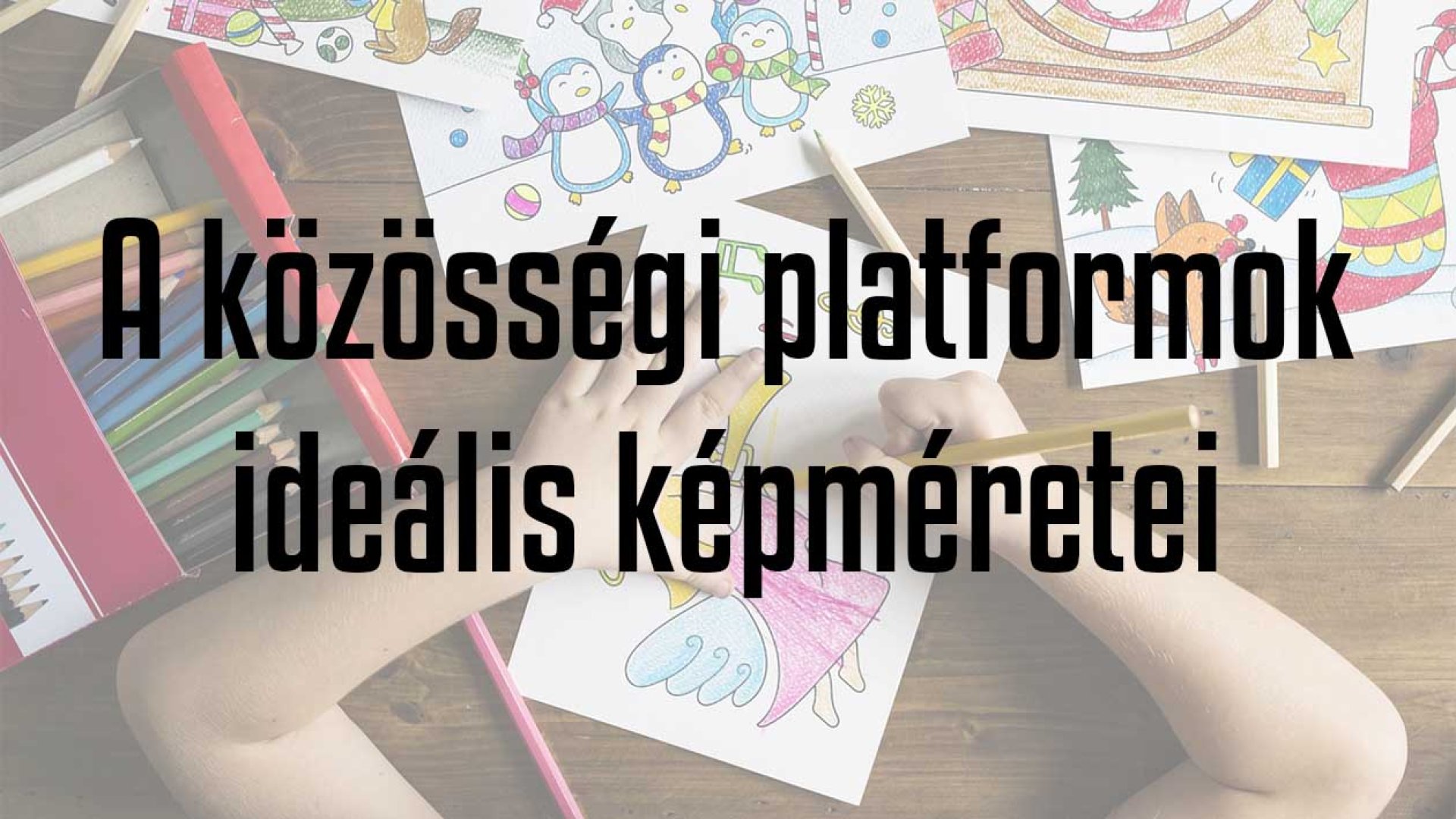 A legnépszerűbb közösségi platformok ideális képfelbontásai