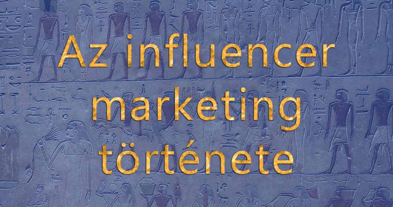Az influencer marketing története a kezdetektől napjainkig