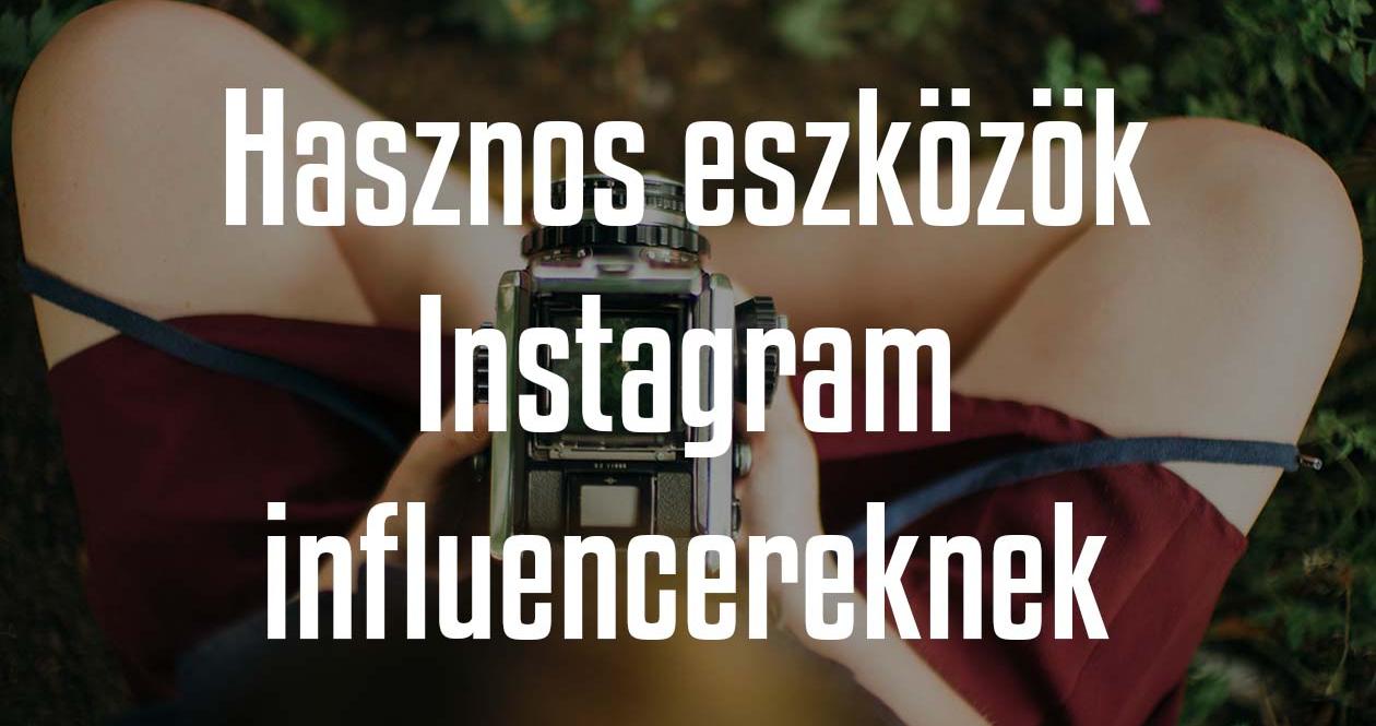 7 végtelenül hasznos eszköz Instagram influencereknek