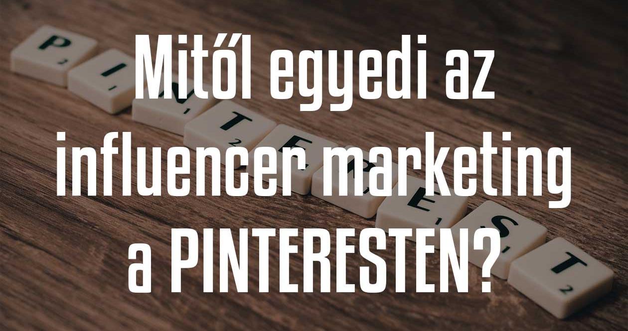 Amit egy marketingesnek a Pinterest influencer marketingről tudnia kell