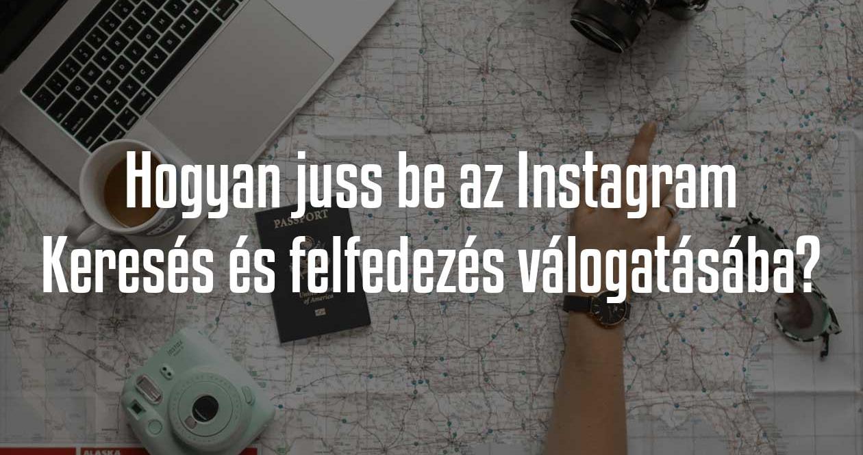 Hogyan juss be az Instagram Keresés és felfedezés válogatásába